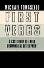 First Verbs  A Case Study of Early Grammatical Development