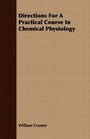 Directions For A Practical Course In Chemical Physiology