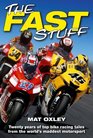 The Fast Stuff: Twenty years of the top bike racing tales from the world's maddest motorsport