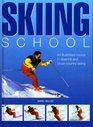 Skiing School An Illustrated Course in Downhill and CrossCountry Skiing