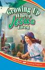 Growing Up Where Jesus Lived