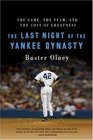 The Last Night of the Yankee Dynasty The Game the Team and the Cost of Greatness