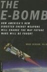 The EBomb How America's New Directed Energy Weapons Will Change the Way Future Wars Will Be Fought