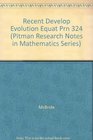 Recent Developments in Evolution Equations