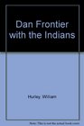 Dan Frontier With the Indians