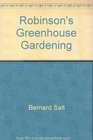 Robinson's Greenhouse Gardening