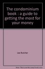 The condominium book A guide to getting the most for your money