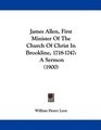 James Allen First Minister Of The Church Of Christ In Brookline 17181747 A Sermon