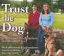 Trust the Dog Rebuilding Lives Through Teamwork with Man's Best Friend
