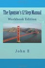 The Sponsor's 12 Step Manual Workbook Edition