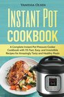Instant Pot Cookbook A Complete Instant Pot Pressure Cooker Cookbook with 115 Fast Easy and Irresistible Recipes for Amazingly Tasty and Healthy Meals