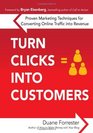 Turn Clicks Into Customers Proven Marketing Techniques for Converting Online Traffic into Revenue