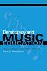 Democracy And Music Education Liberalism Ethics And The Politics Of Practice