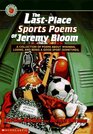 The LastPlace Sports Poems of Jeremy Bloom A Collection of Poems Abut Winning Losing and Being a Good Sport