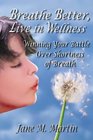 Breathe Better Live in Wellness Winning Your Battle Over Shortness of Breath