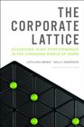 The Corporate Lattice Achieving High Performance In the Changing World of Work