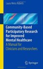 CommunityBased Participatory Research  for Improved Mental Healthcare A Manual for Clinicians and Researchers