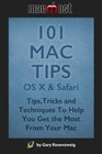 101 Mac Tips OS X  Safari Tips Tricks and Techniques To Help You Get the Most From Your Mac