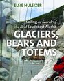 Glaciers Bears and Totems Sailing in Search of the Real Southeast Alaska