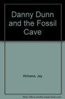 Danny Dunn and the Fossil Cave