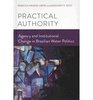 Practical Authority Agency and Institutional Change in Brazilian Water Politics