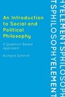 An Introduction to Social and Political Philosophy A QuestionBased Approach