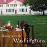 Dining with the Washingtons: Historic Recipes, Entertaining, and Hospitality from Mount Vernon