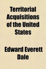 Territorial Acquisitions of the United States