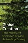 Global Creation Space Mobility and Synchrony in the Age of the Knowledge Economy