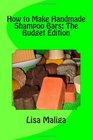 How to Make Handmade Shampoo Bars: The Budget Edition