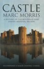 Castle A History of the Buildings that Sahped Medieval Britain