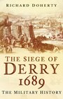 The Siege of Derry 1689 The Military History