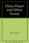 Chessplayer and Other Essays