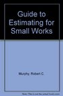 Guide to Estimating for Small Works