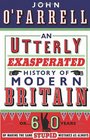 An Utterly Exasperated History of Modern Britain or Sixty Years of Making the Same Stupid Mistakes as Always