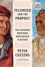 Tecumseh and the Prophet The Shawnee Brothers Who Defied a Nation