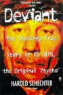 Deviant The Shocking True Story of Ed Gein the Original Psycho