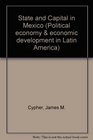 State and Capital in Mexico Development Policy Since 1940