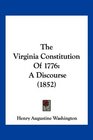 The Virginia Constitution Of 1776 A Discourse