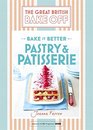 Great British Bake Off  Bake it Better  Pastry  Patisserie