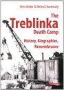 The Treblinka Death Camp History Biographies Remembrance