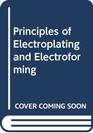 Principles of Electroplating and Electroforming