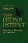 The Feline Patient Essentials of Diagnosis and Treatment