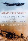 Arms for Spain The Untold Story of the Spanish Civil War