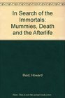 In Search Of The Immortals Mummies, Death and the Afterlife