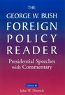 The George W Bush Foreign Policy Reader Presidential Speeches With Commentary