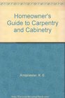 Homeowner's Guide to Carpentry and Cabinetry