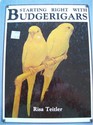 Starting Right With Budgerigars