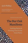 The Bur Oak Manifesto Seeking Nature and Planting Trees on the Great Plains