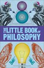 Big Ideas The Little Book of Philosophy
